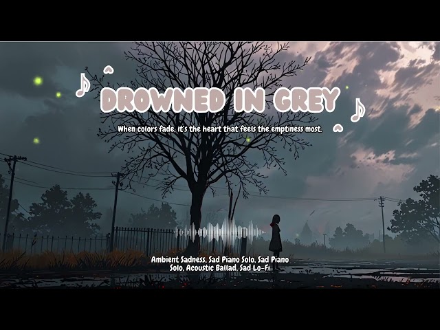 Drowned in Grey: Emotional Piano & Strings for Lost Souls 🎹🌫️