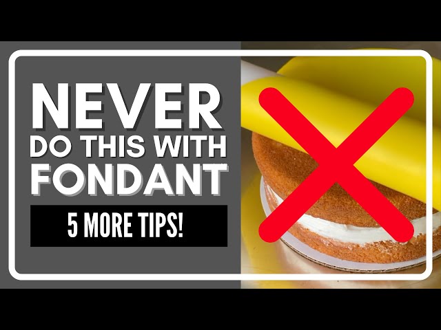 5 Things NEVER to do with Fondant!