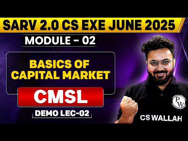 Basics of Capital Market | CMSL | Sarv 2.0 CS Exe June 2025