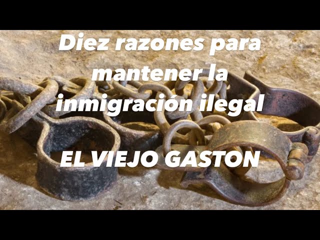 Diez razones para mantener la inmigración ilegal