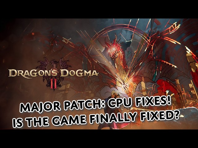 Is Dragons Dogma 2 Fixed? Major New Patch incl CPU Fixes Dropped - Explained In Under 3 Min