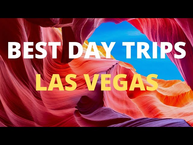 10 Best Day Trips From Las Vegas