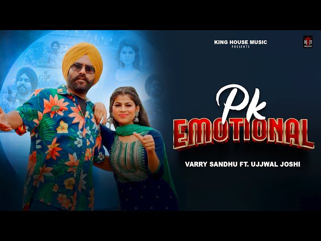 PK Emotional | Varry Sandhu | Feat Ujjwal Joshi | Latest Punjabi Songs 2024 | New Punjabi Songs 2024