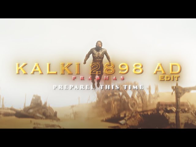 「4K」KALKI 2898 AD EDIT || 1000 CRORE COMPLETED 💥