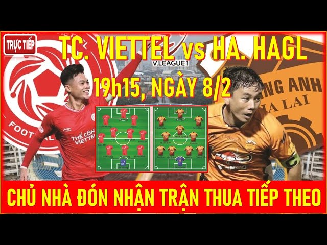 🛑TRỰC TIẾP:  TC. VIETTEL vs HA. HAGL, 19h15 NGÀY 8/2. CHỦ NHÀ ĐÓN NHẬN TRẬN THUA TIẾP THEO