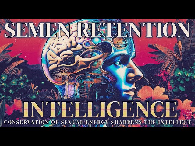 Semen Retention | A Retainer's Intellect