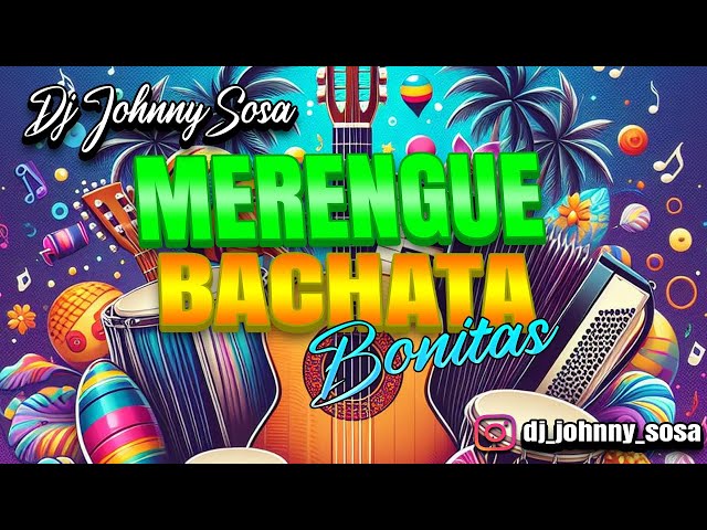 Merengue y Bachata Bonito Mix