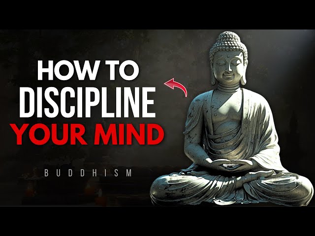 How to Discipline Your Mind | Buddhism