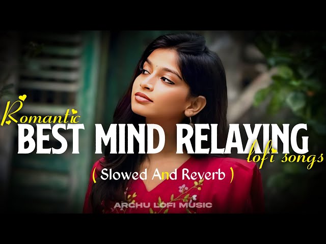 Best Mind Relaxing Lofi Songs | Romantic Bollywood Songs | Archu Lofi Music | Slowed Reverb Song