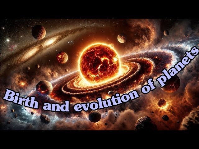 From Cosmic Dust to Majestic Worlds: The Birth and Evolution of Planets