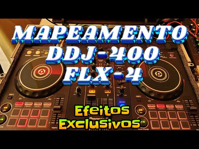 MAPEAMENTO PERSONALIZADO DDJ-400 / FLX-4 EFEITOS EXCLUSIVOS ✅