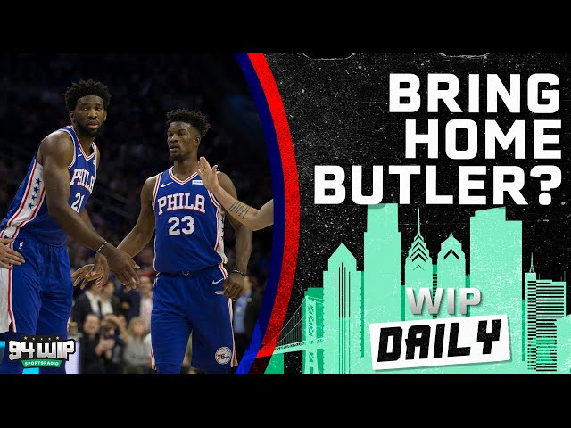 The Sixers Should Trade For Jimmy Butler | WIP Daily