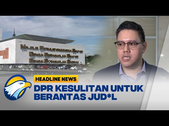 [HEADLINE NEWS, 04/02] Komisi I DPR Jelaskan Kendala Dalam Berantas Jud*l