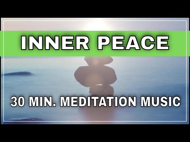 30 Min. Soft Meditation Music for Positive Energy and  Inner Peace