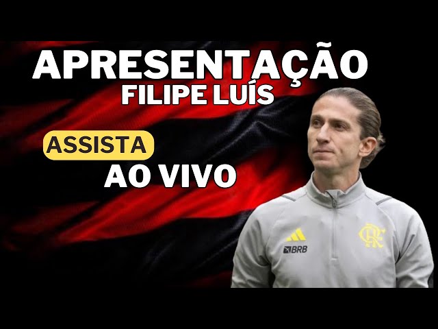 APRESENTAÇÃO DE FILIPE LUÍS NOVO TÉCNICO DO FLAMENGO AO VIVO