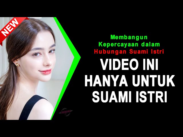 HANYA SUAMI ISTRI YANG BOLEH LIHAT INI 🔴 Rahasia Membangun Kepercayaan dalam Hubungan Suami Istri