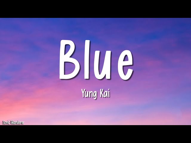 Yung kai - Blue (Lyrics)