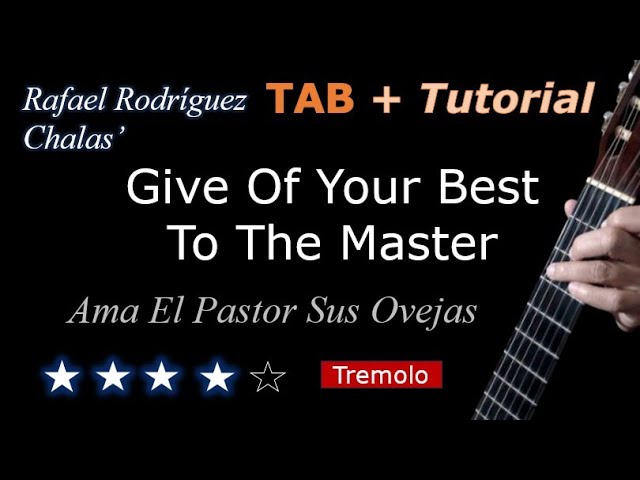 Give of Your Best to the Master - Solo Guitar. Sheet Music, Demo & TAB | Ama El Pastor Sus Ovejas