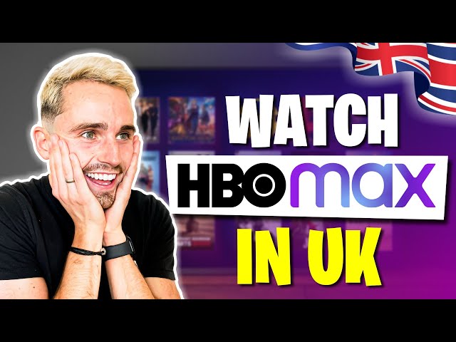 Why HBO Max is Not Available in the UK and How to Watch it?