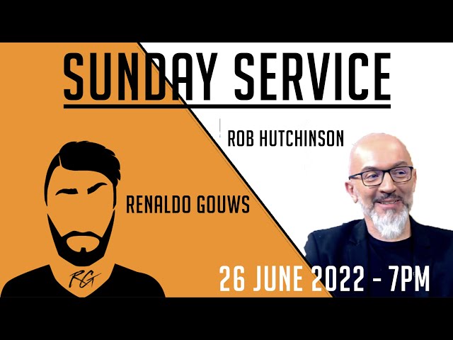 Sunday Service | Rob Hutchinson | 26 June 2022