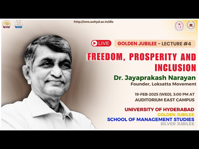 Golden Jubilee Lecture #4: Freedom, Prosperity, and Inclusion | Dr. Jayaprakash Narayan | SMS, UoH