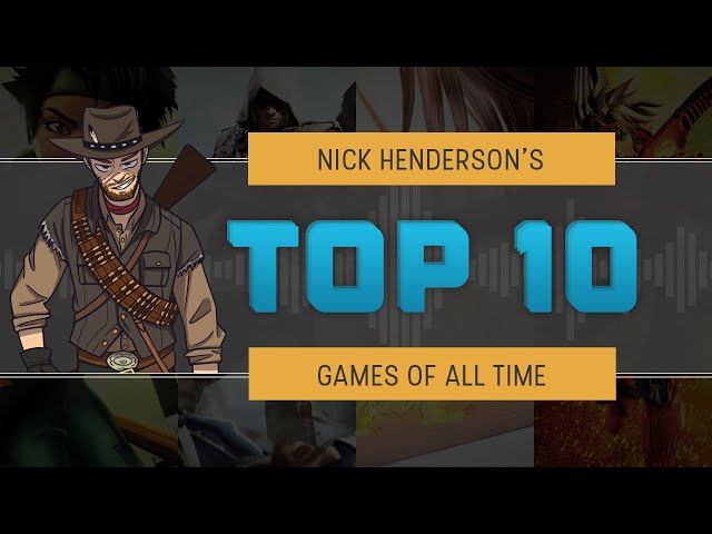 Nick Henderson's Top 10 Games of All Time