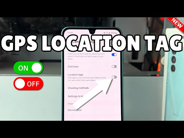 Galaxy A16: How to Enable/Disable Camera GPS Location Tag in Photos/Videos Samsung