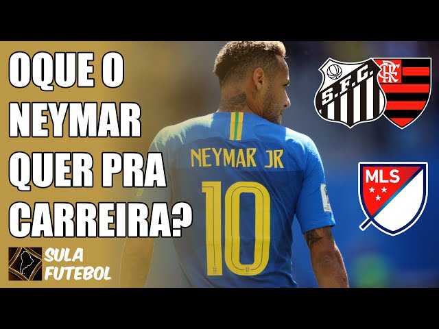 NEYMAR: BRASIL OU MLS? QUAL O MELHOR CAMINHO?