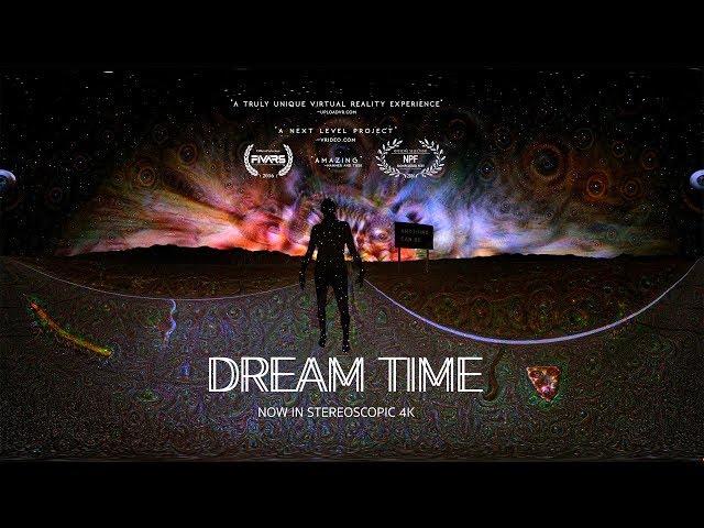 DREAMTIME VR - 2.0 now in Stereoscopic 4k