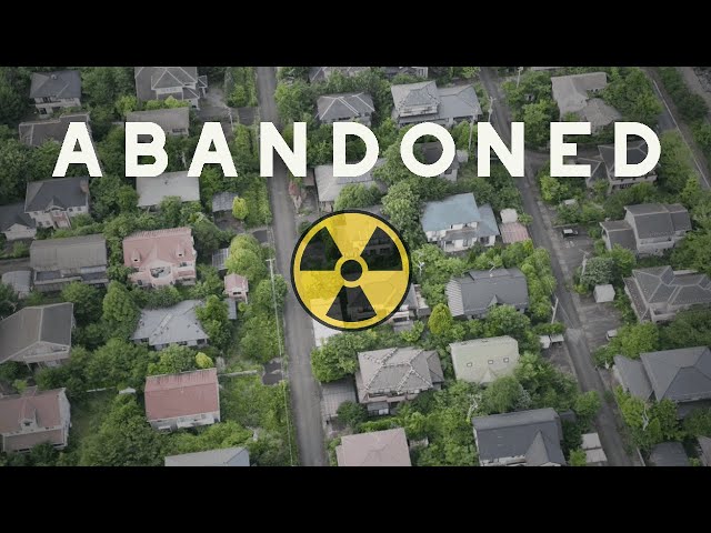 160,000 Evacuated | The Radioactive Ghost Neighborhoods of Fukushima