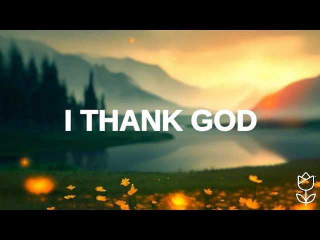 Maverick City Music - I Thank God (LYRICS)