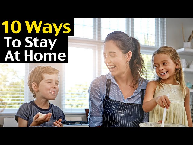 10 Ways To Afford To Be A Stay At Home Mom!