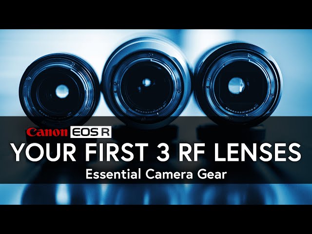 Your first 3 RF LENSES | CANON EOS R