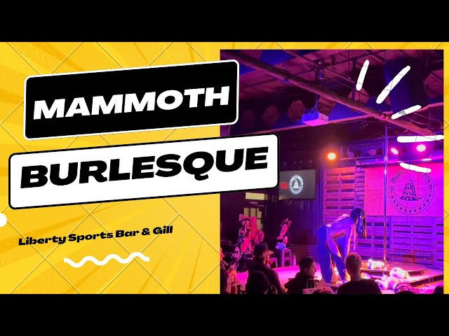 Burlesque in Mammoth, Ghost Riders in the Sky, and Wonderhussy!