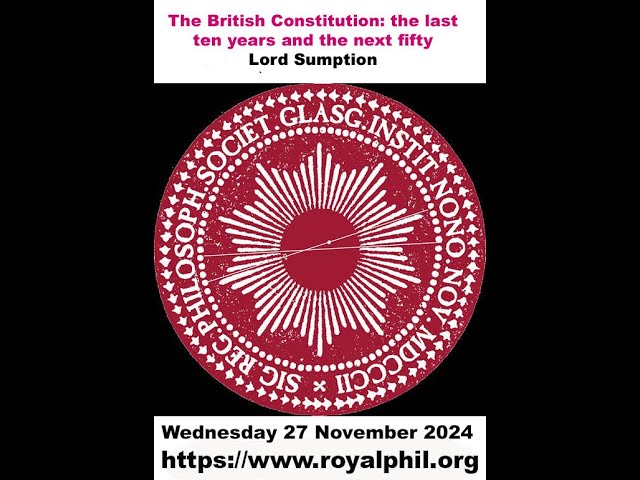 The British Constitution: the last ten years and the next fifty - Lord Sumption - 27 November 2024