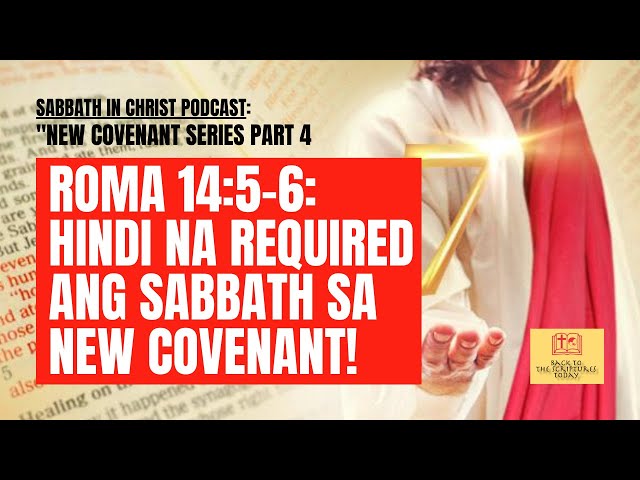 Romans 14:4, 5: HINDI NA REQUIRED ANG SABBATH SA NEW COVENANT!