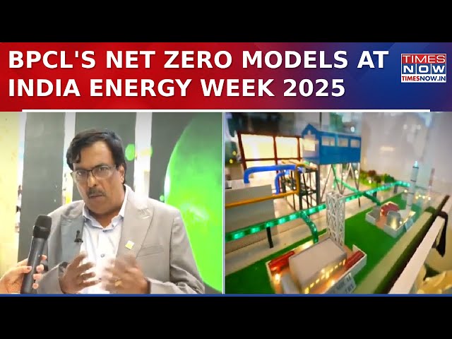 India Energy Week 2025: BPCL Showcases Net Zero Models For Sustainable Energy | English News