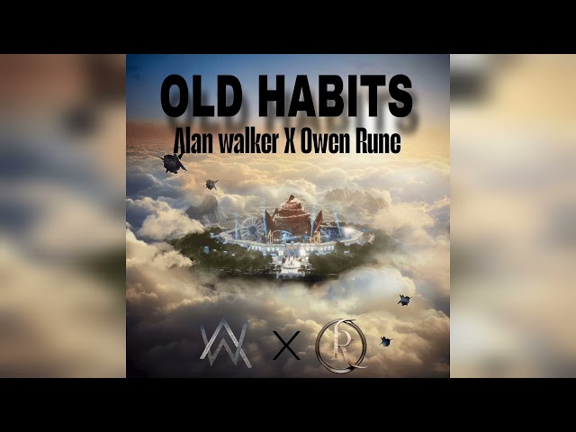 OLD HABITS | OWEN RUNE VERSION | Song by AlAN WALKER