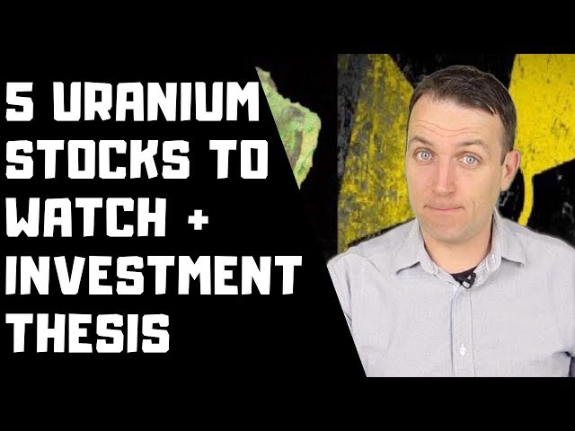 5 URANIUM STOCKS ANALYZED + MY INVESTMENT THESIS