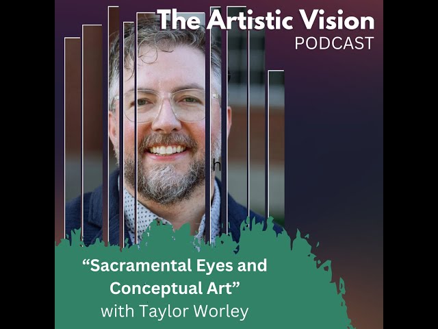 Taylor Worley: Sacramental Eyes and Conceptual Art