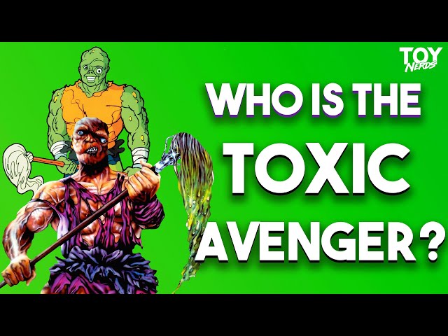 Who is the TOXIC AVENGER