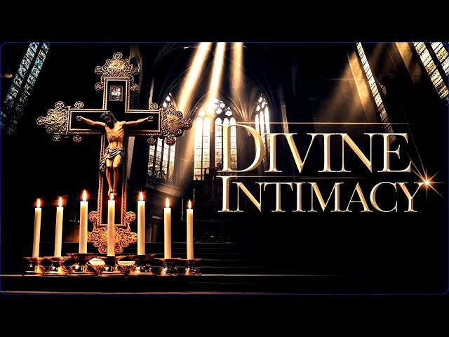 Want a Deeper Connection with God? Exploring Divine Intimacy