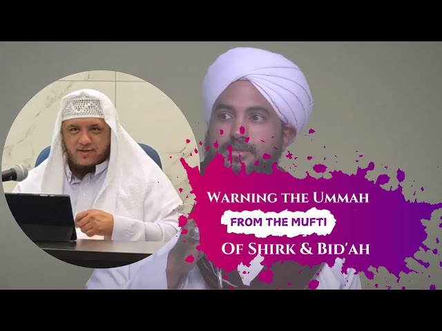 Warning the Ummah against the Mufti of Shirk and Bid'ah | Sheikh Jameel Adams