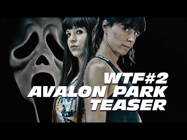 TEASER WTF#2 • AVALON PARK [2020]