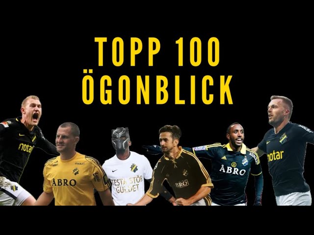 TOPP 100 ÖGONBLICK I AIK:S HISTORIA