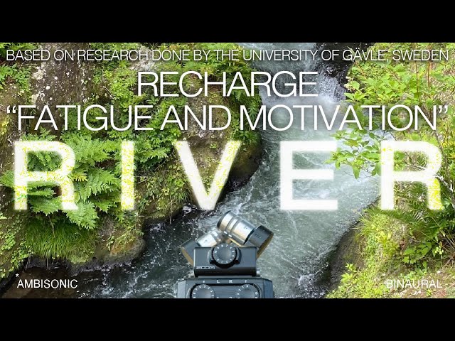 R I V E R | river mov and sound for "Recharge Fatigue and Motivation"| Ambisonic | binaural | 8 hour