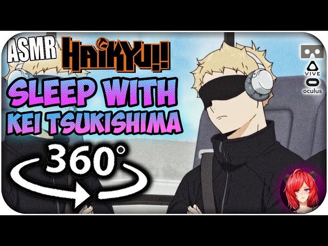 Sleep With Kei Tsukishima~ [8D ASMR] 360: Haikyuu!! 360 VR