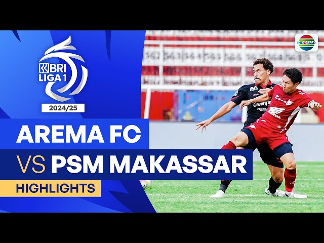 AREMA FC VS PSM Makassar - Highlights | BRI Liga 1 2024/25