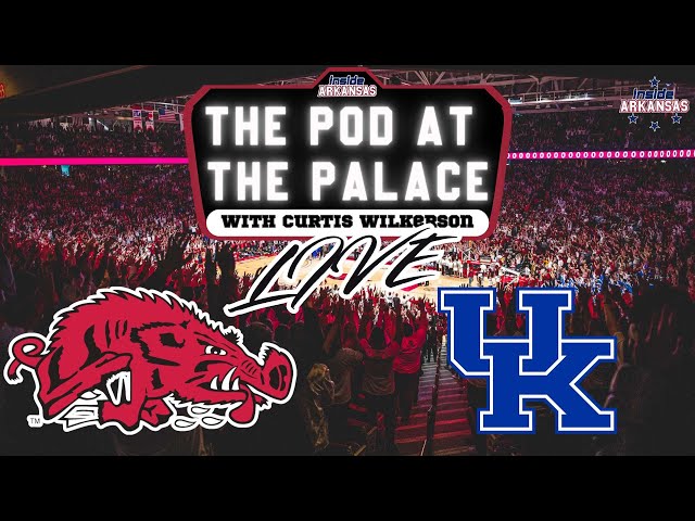 Arkansas-Kentucky LIVE Reaction Show | THE POD AT THE PALACE