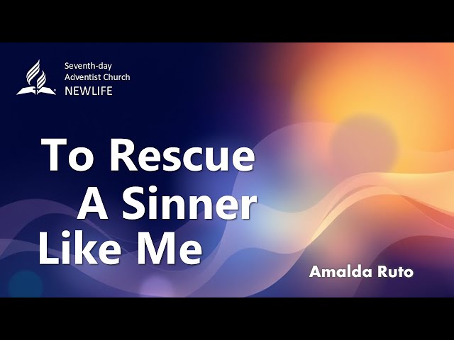 To Rescue a Sinner Like Me  |  Amalda Ruto